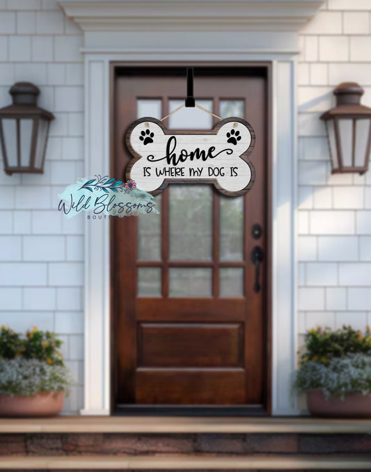 Home Is Where My Dog Is Dog Bone Shaped Door Hanger