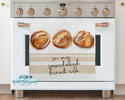 In My Sourdough Bread Era Kitchen Towel