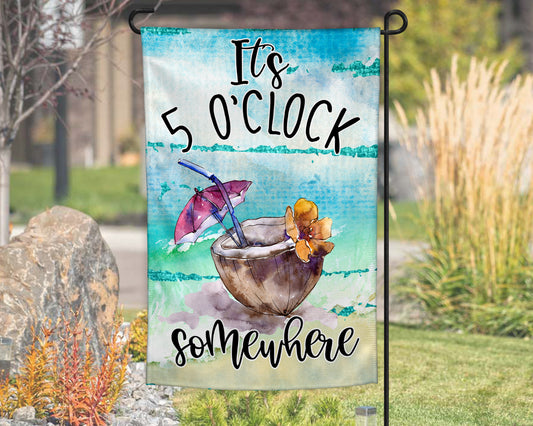It's 5 O'Clock Somewhere Garden Flag
