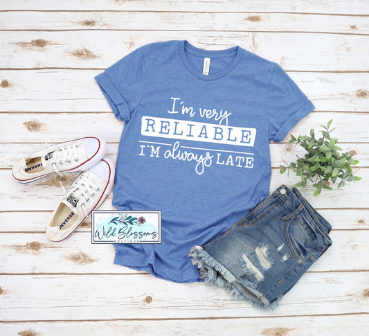 I'm Very Reliable...I'm Always Late