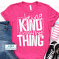 Being Kind Is Kinda My Thing Graphic Tee