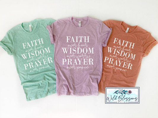 Faith Over Fear, Wisdom Over Worry, Prayer Over Panic Graphic Tee